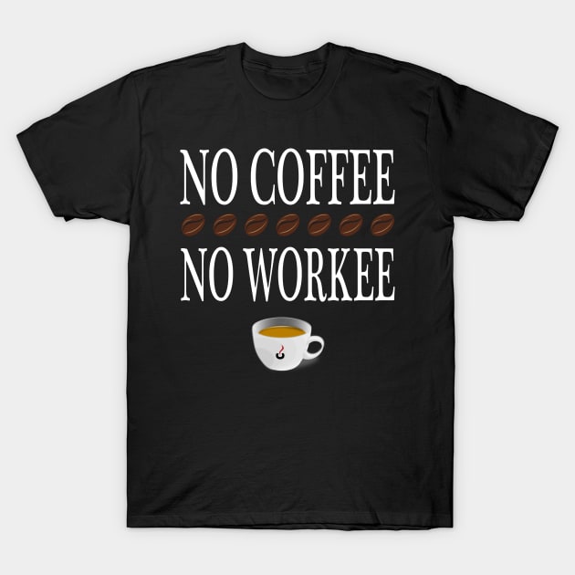 No Coffee no Work T-Shirt by BC- One- Shop